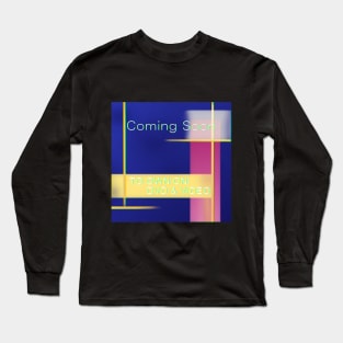 Coming soon to own Long Sleeve T-Shirt